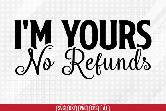 Download I'm Yours No Refunds Svg - I'm yours Collection